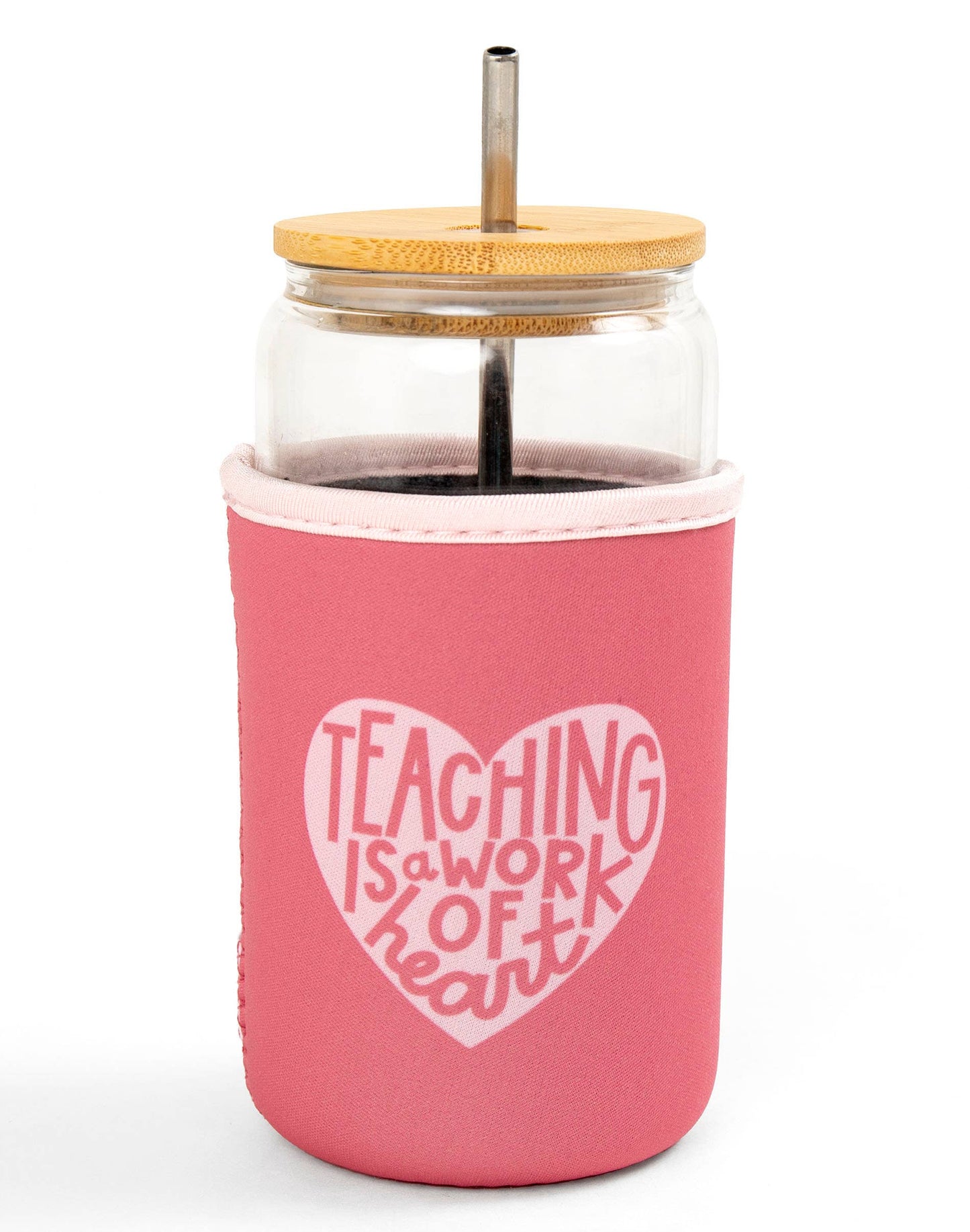 Teaching Is A Work Of Heart Drink Sleeve
